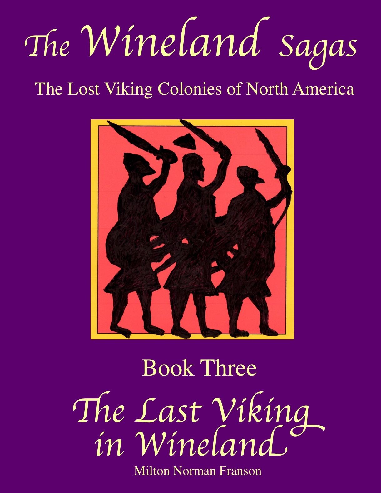 The Wineland Sagas, Book 3 The Last Viking in Wineland