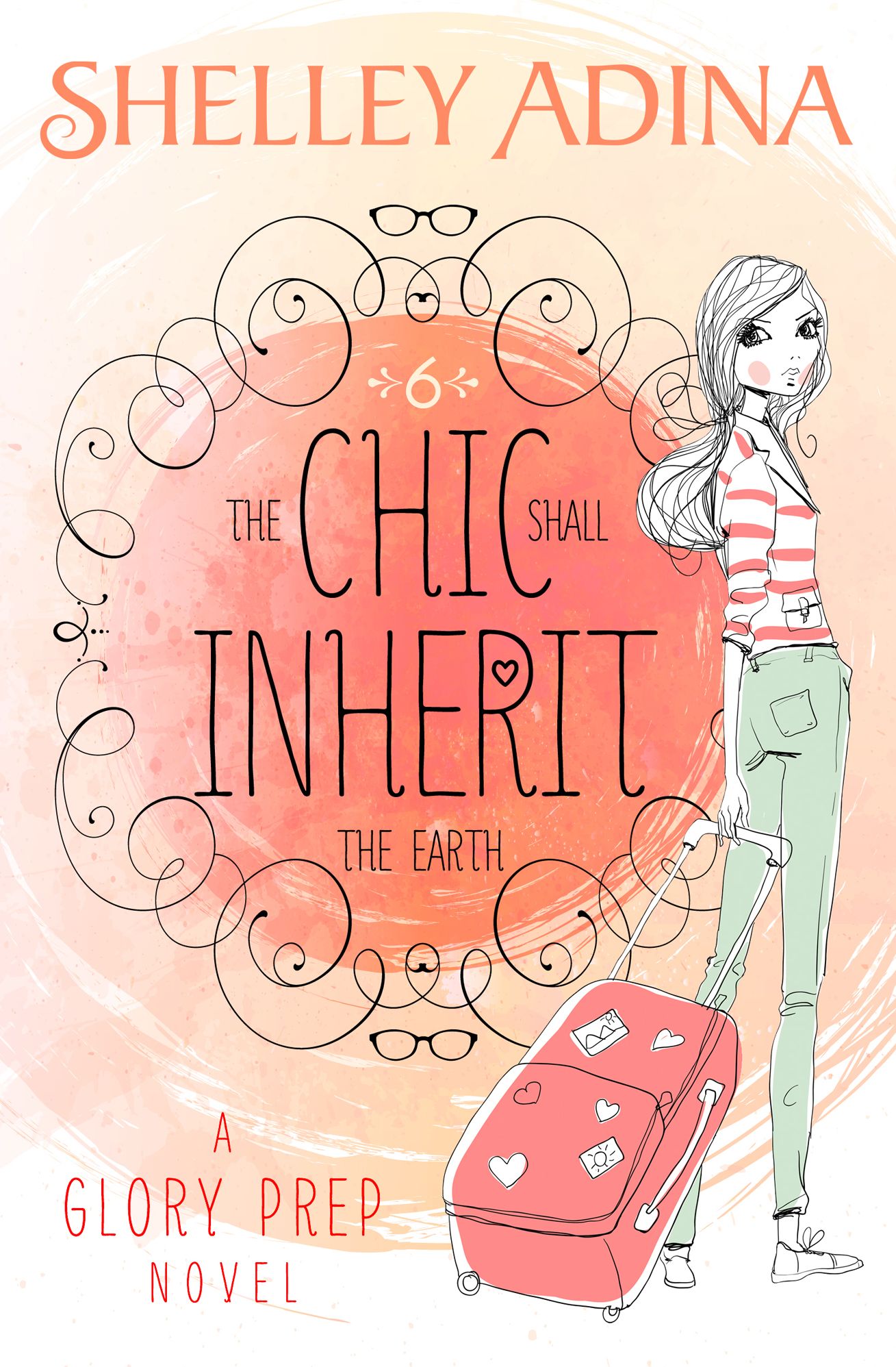 The Chic Shall Inherit the Earth: A Glory Prep novel