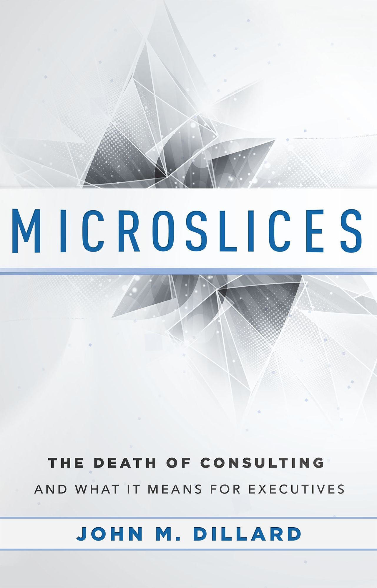 Microslices: The Death Of Consulting And What It Means For Executives
