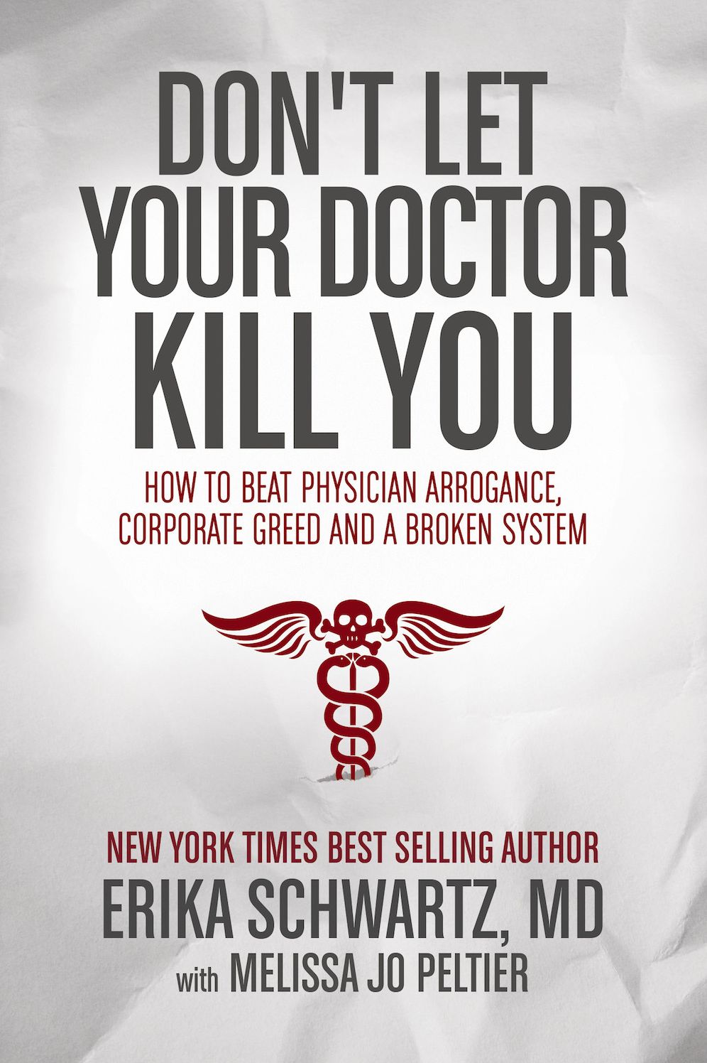Don't Let Your Doctor Kill You: How to Beat Physician Arrogance, Corporate Greed and a Broken System