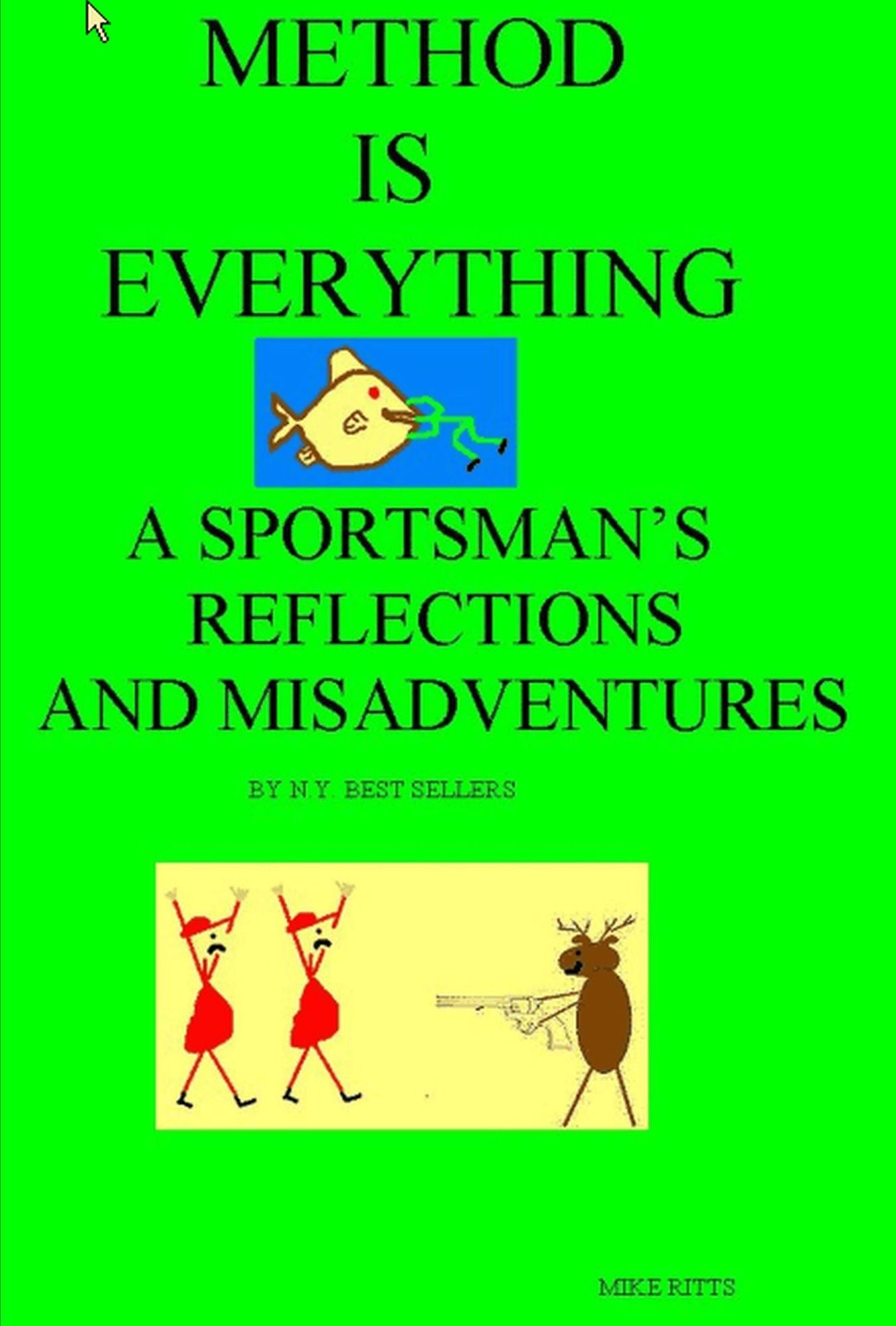 Method Is Everything, a sportsmans reflctions and misadventures by N.Y. Best Sellers