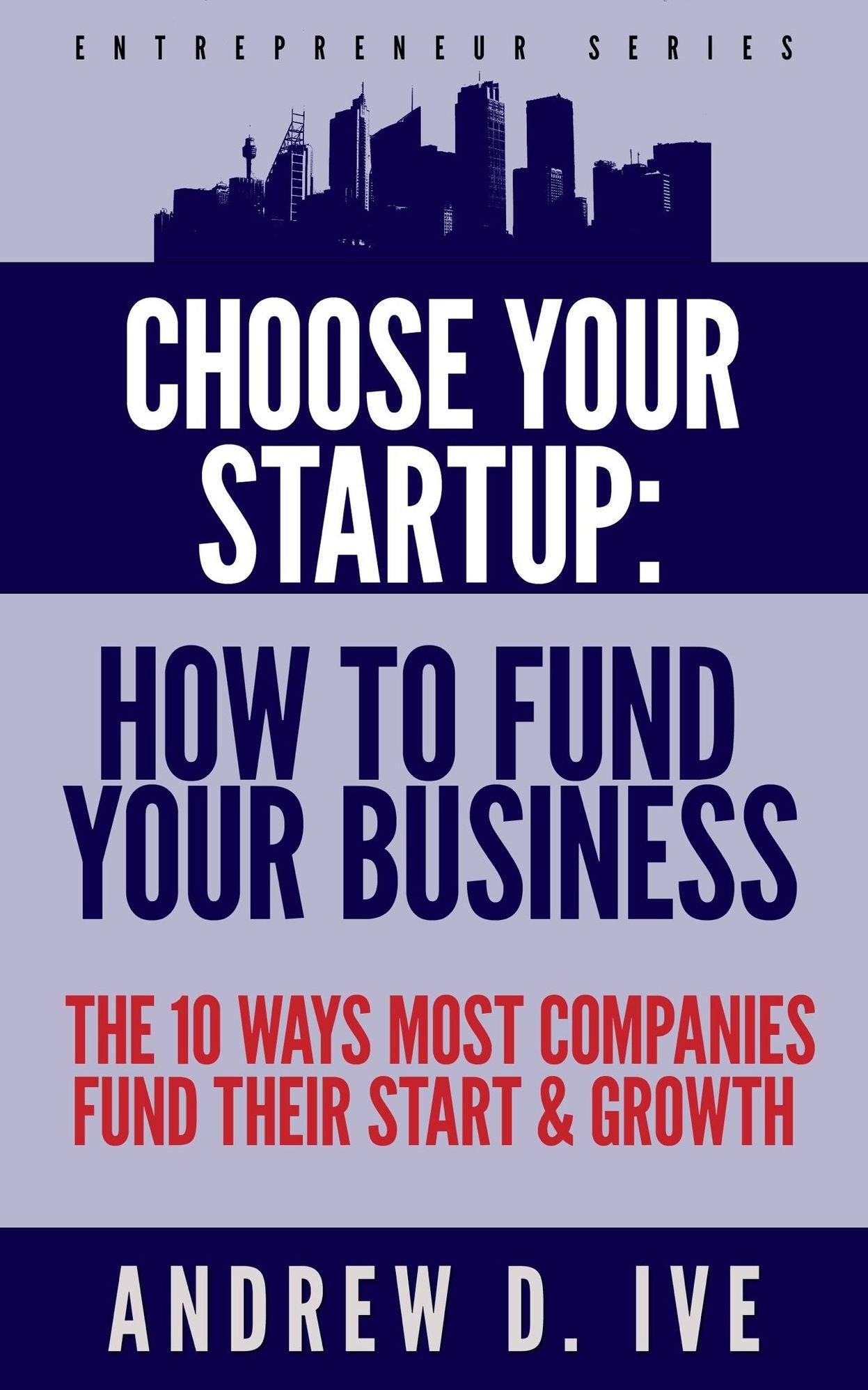 Choose Your Startup: How to Fund Your Company