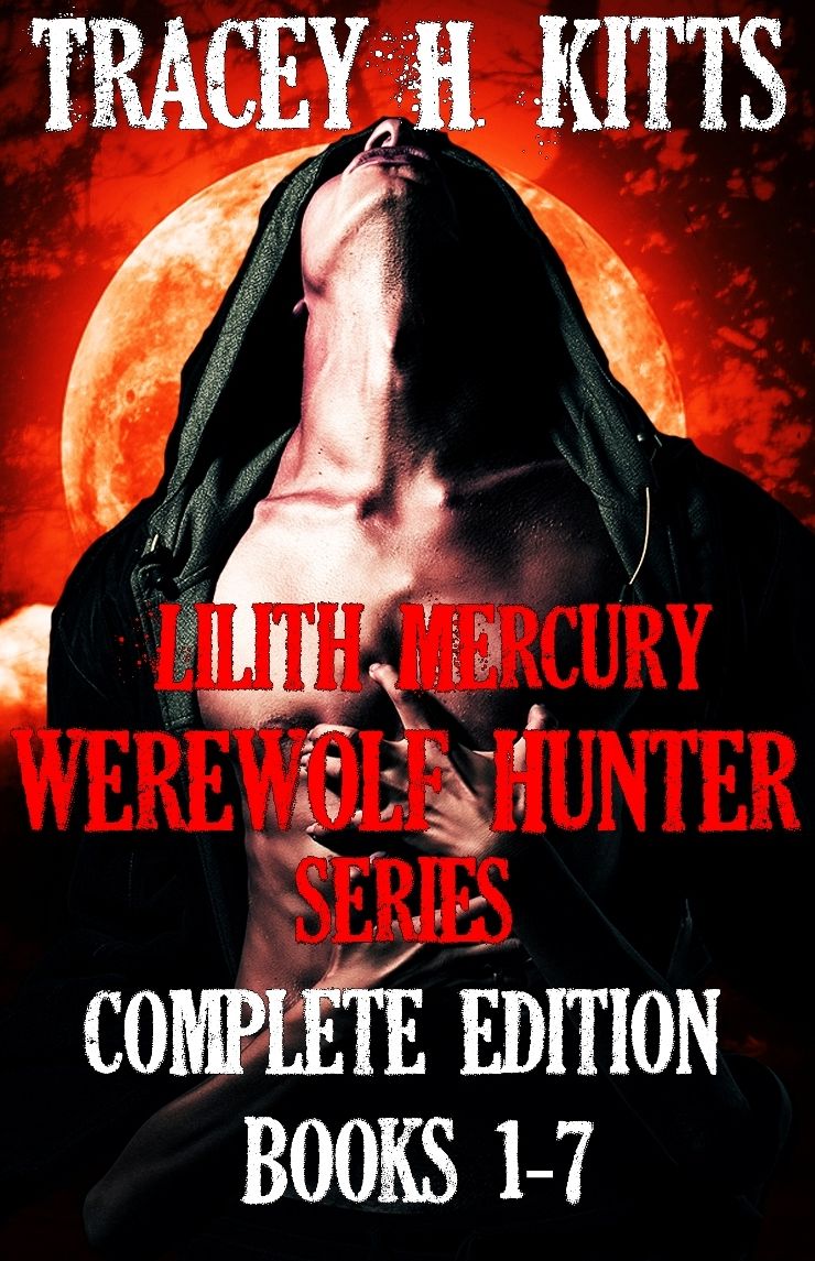 Lilith Mercury, Werewolf Hunter: The Complete Edition (Books 1-7)