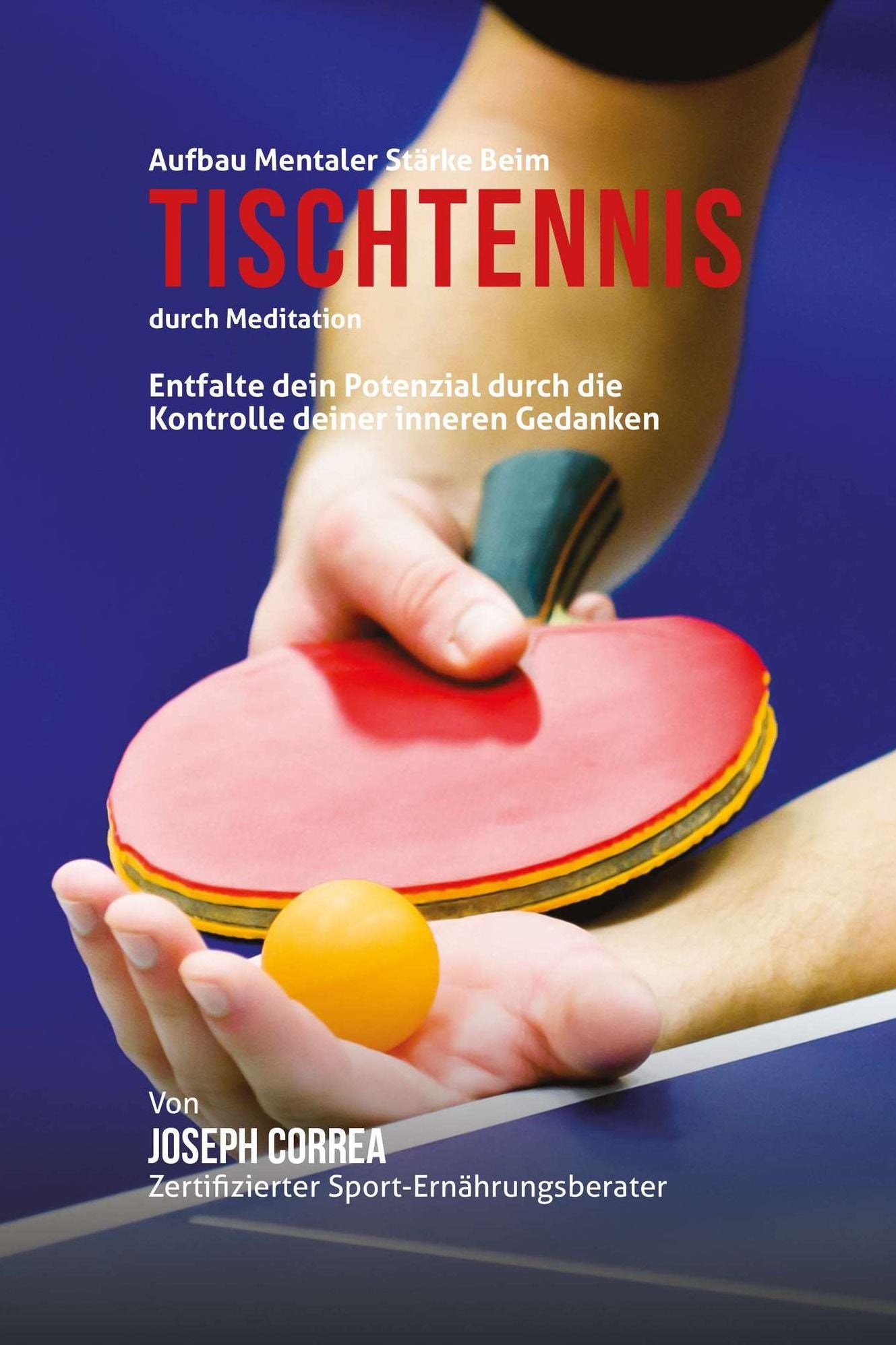 Aufbau mentaler Starke beim Tischtennis durch Meditation: Entfalte dein Potenzial durch die Kontrolle deiner inneren Gedanken