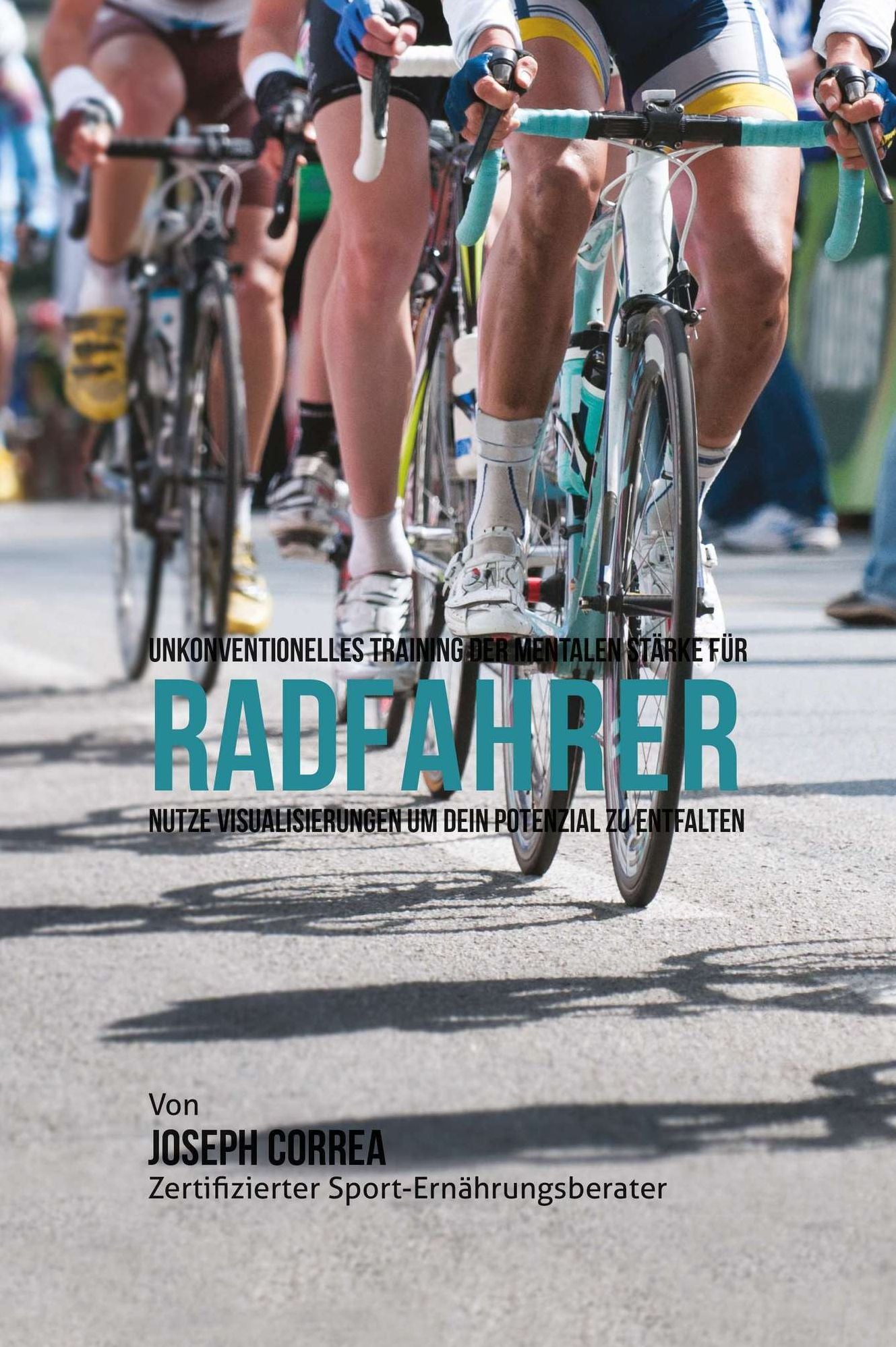 Unkonventionelles Training der mentalen Starke fur Radfahren: Nutze Visualisierungen um dein Potenzial zu Entfalten