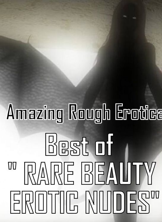 Domination: Amazing Rough Erotica Best of " RARE BEAUTY EROTIC NUDES" ( Erotic Photography, Erotic Stories, Nude Photos, Naked, Adult Nudes, Domination, Lesbian, She-male, Gay, Fetish, Bondage, Sex, Erotic, Erotica )