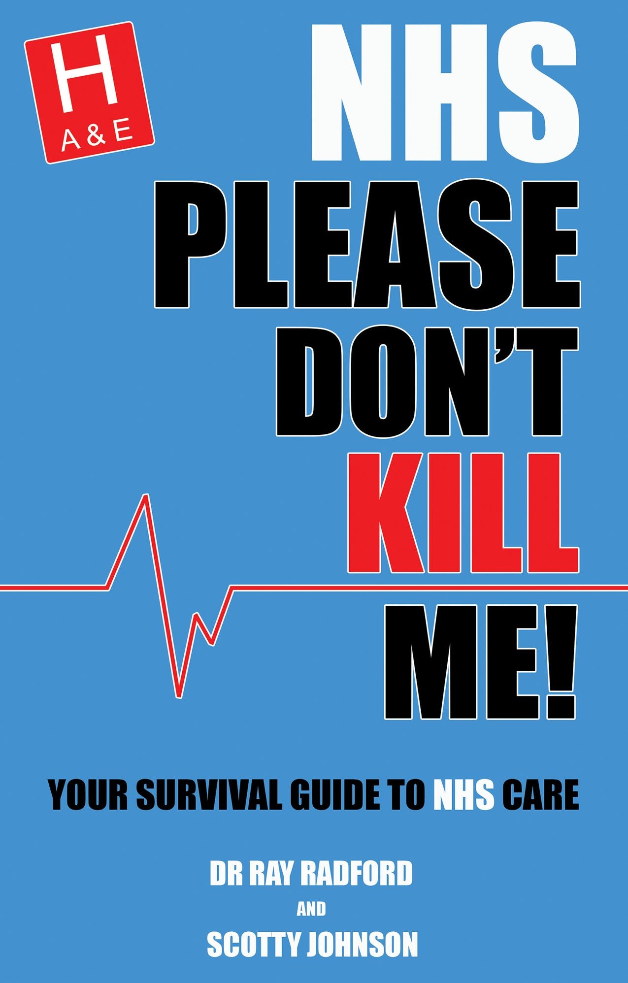 NHS Please Don't Kill Me!: Your survival guide to NHS care