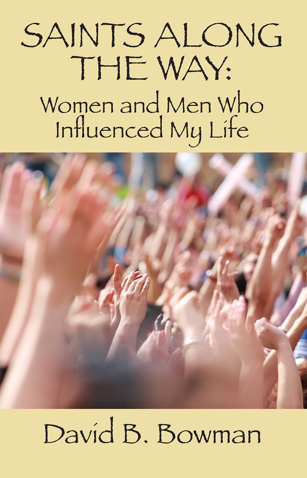 Saints Along the Way: Women and Men Who Influenced My Life