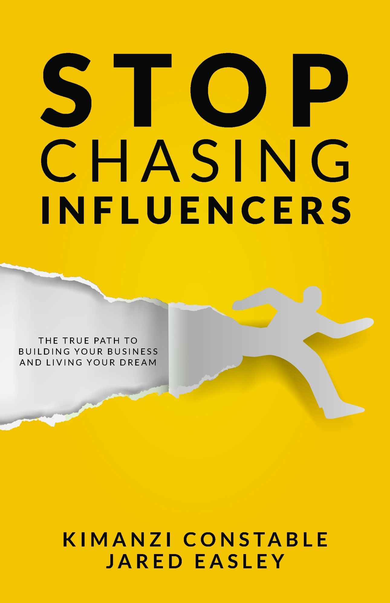 Stop Chasing Influencers: The True Path To Building Your Business and Living Your Dream