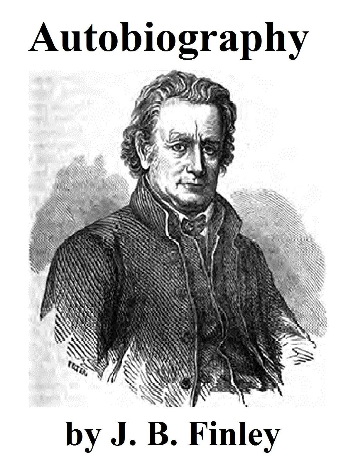 Pioneer Life in The West: The Autobiography Of James Bradley Finley