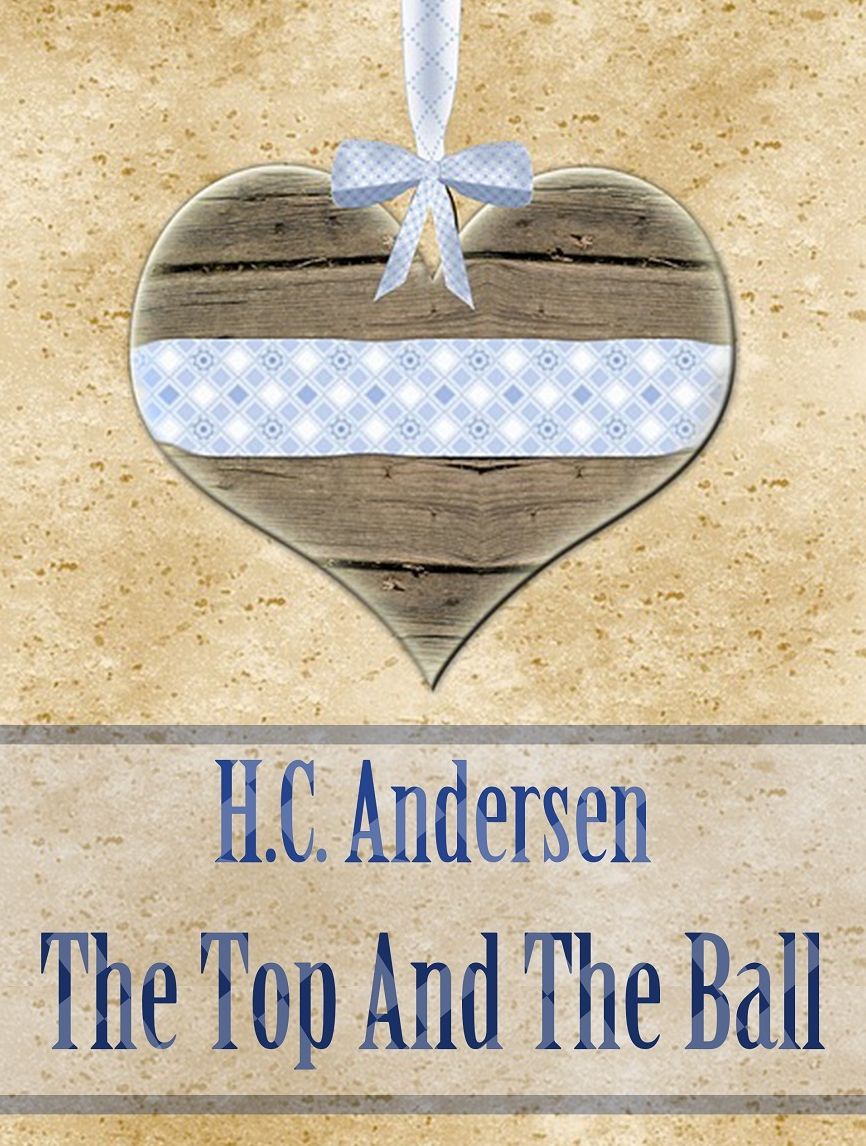 H.C. Andersen: The Top And The Ball