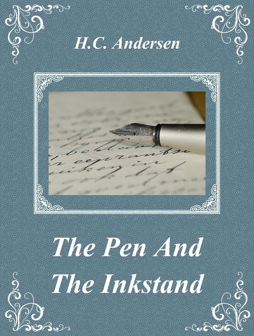 The pen and the inkstand by Hans Christian Andersen