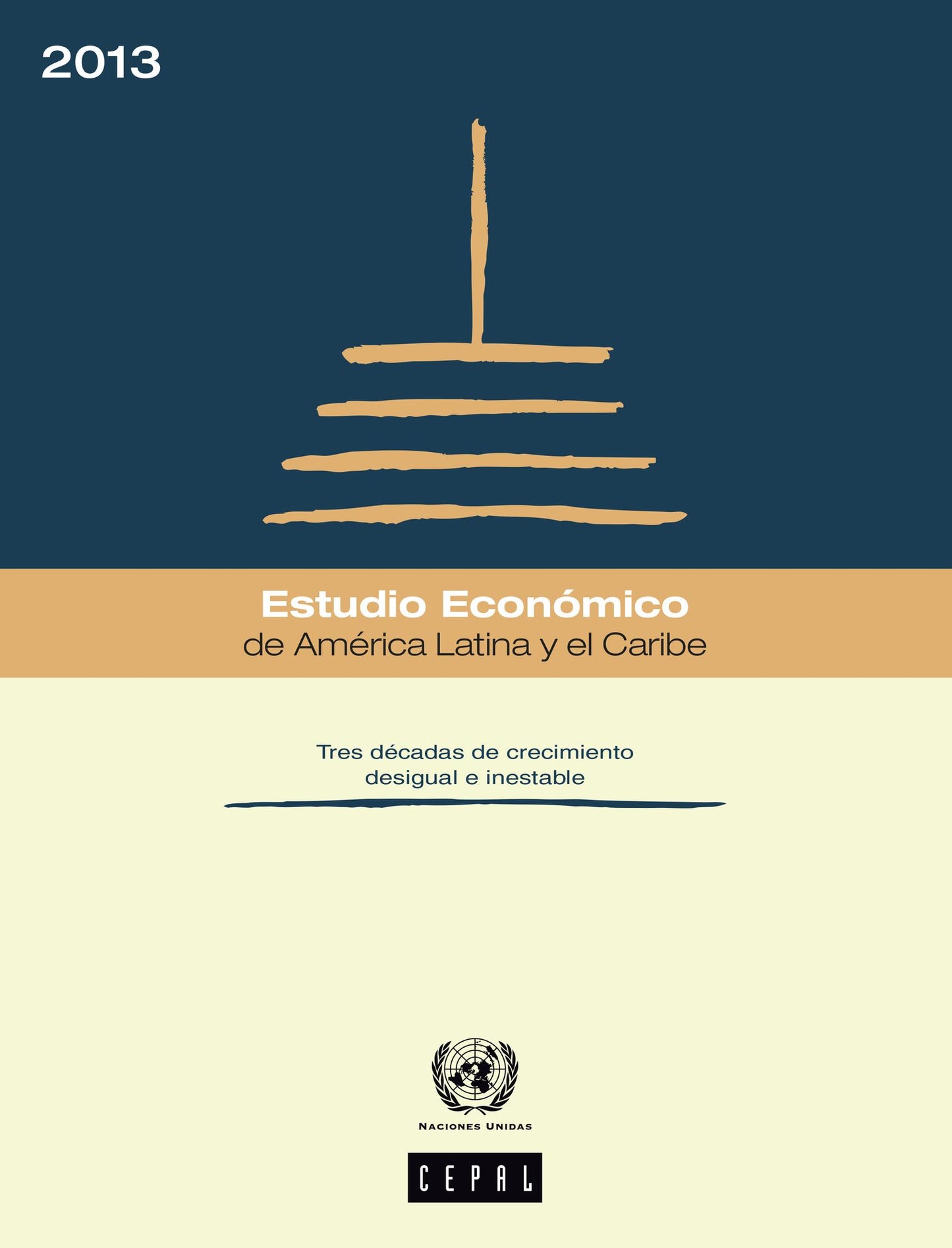 Estudio Económico de América Latina y el Caribe 2013. Tres décadas de crecimiento desigual e inestable