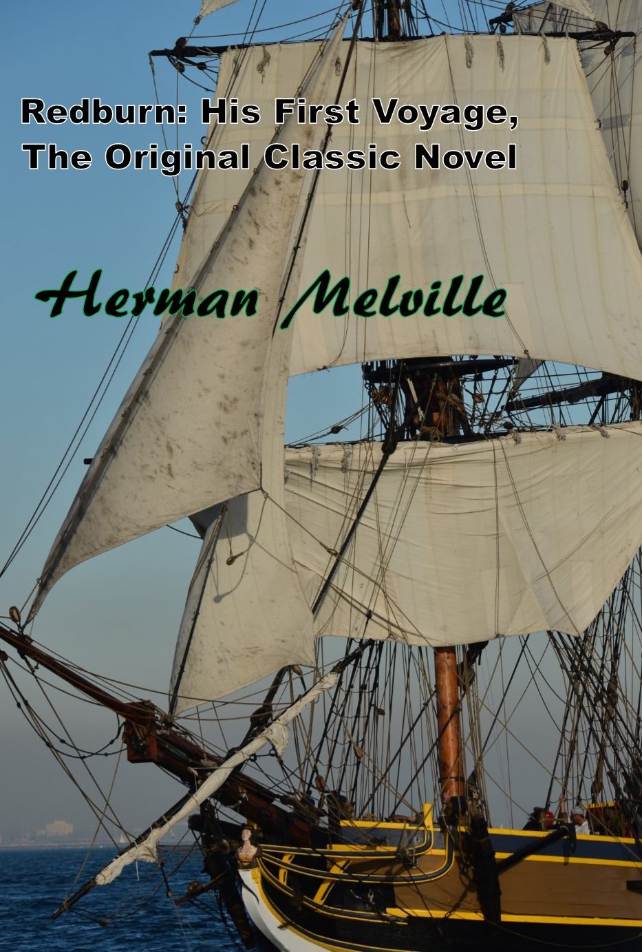 Redburn: His First Voyage, The Original Classic Novel