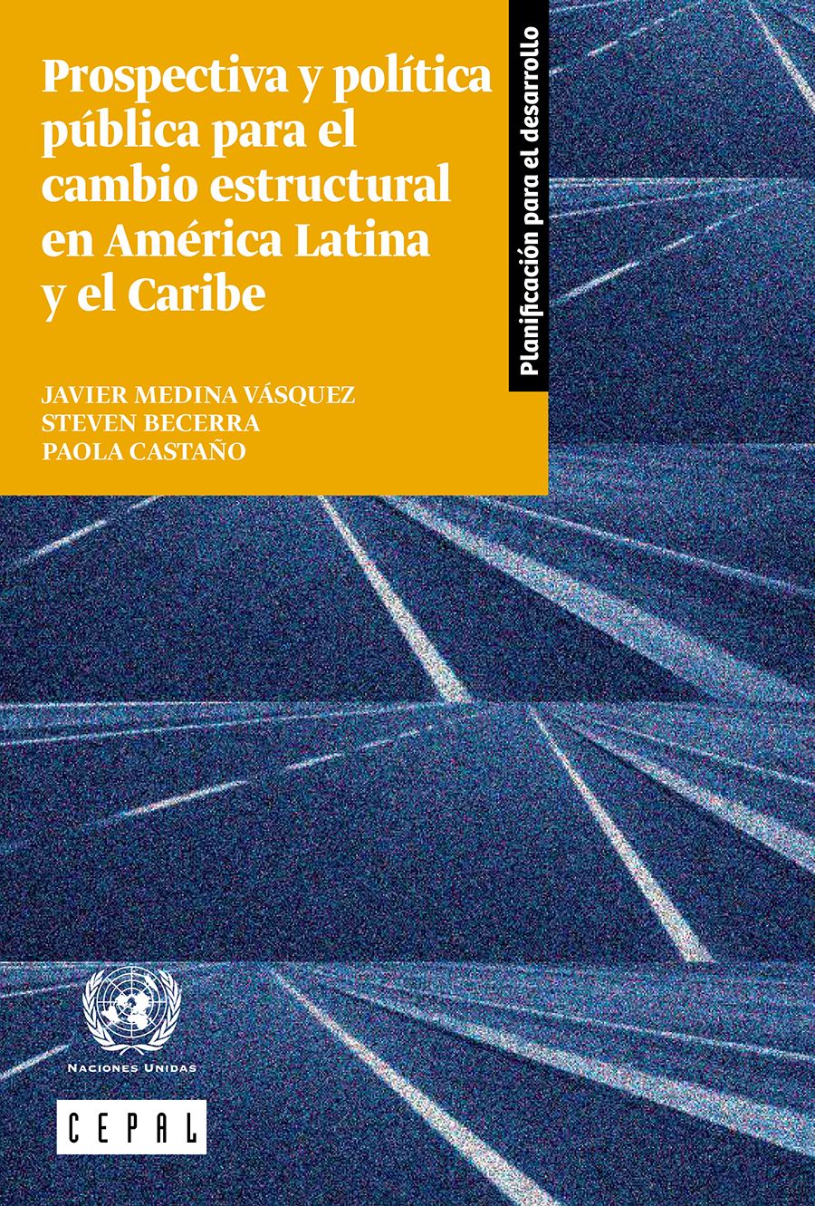 Prospectiva y politica publica para el cambio estructural en America Latina y el Caribe