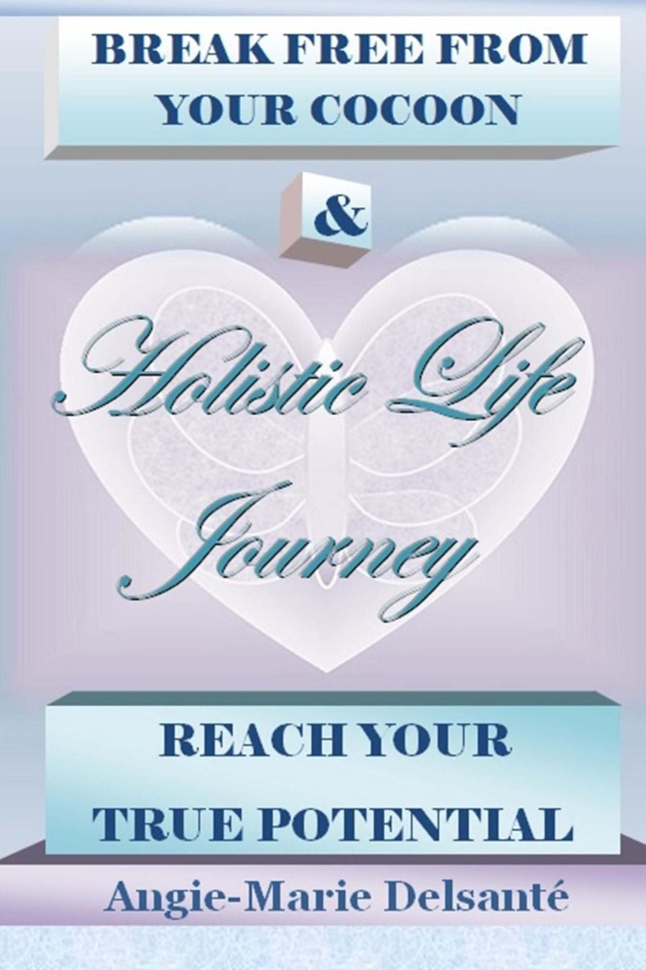 Holistic Life Journey: Break Free From Your Cocoon & Reach Your True Potential