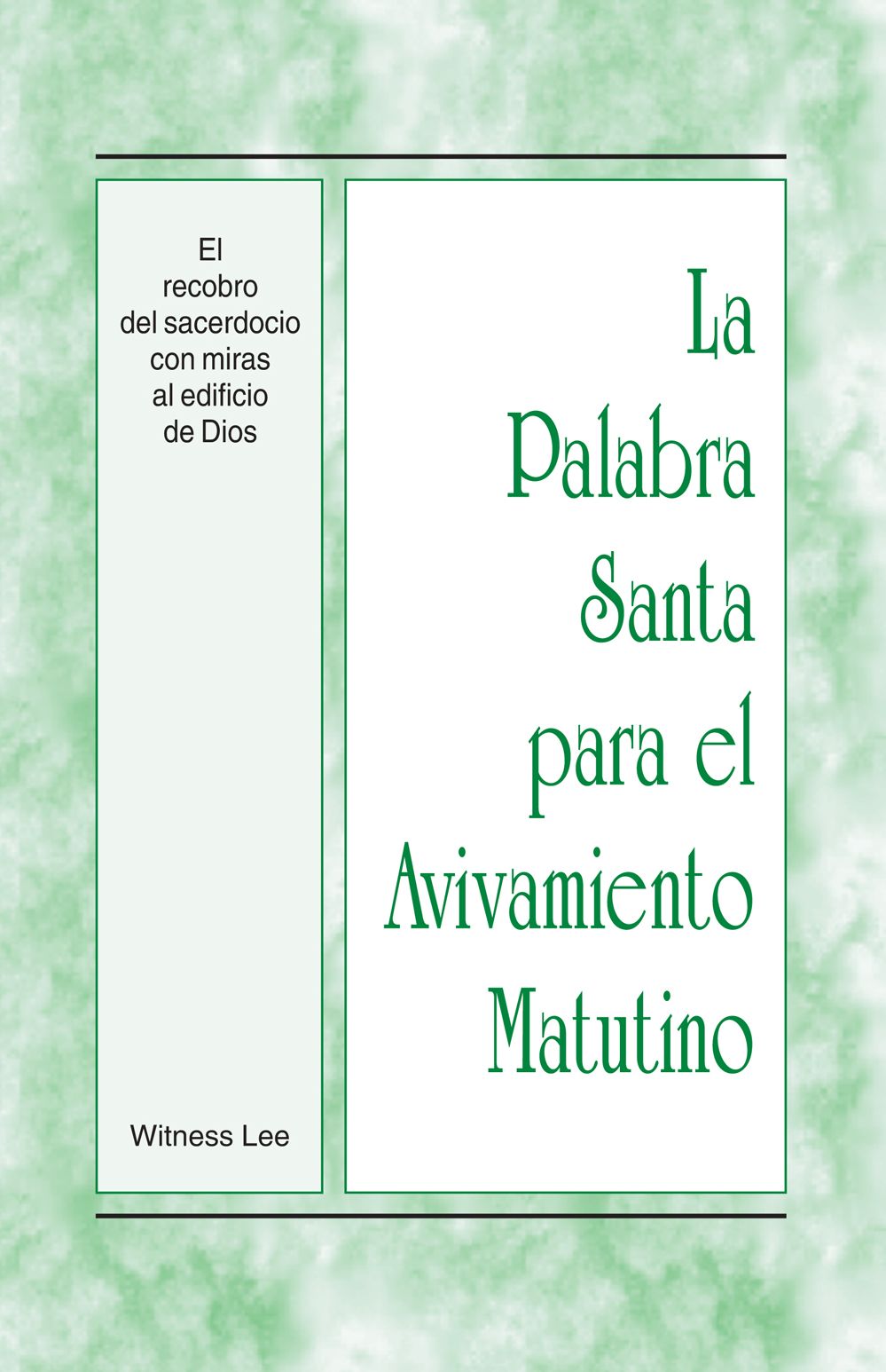 La Palabra Santa para el Avivamiento Matutino - El recobro del sacerdocio con miras al edificio de Dios