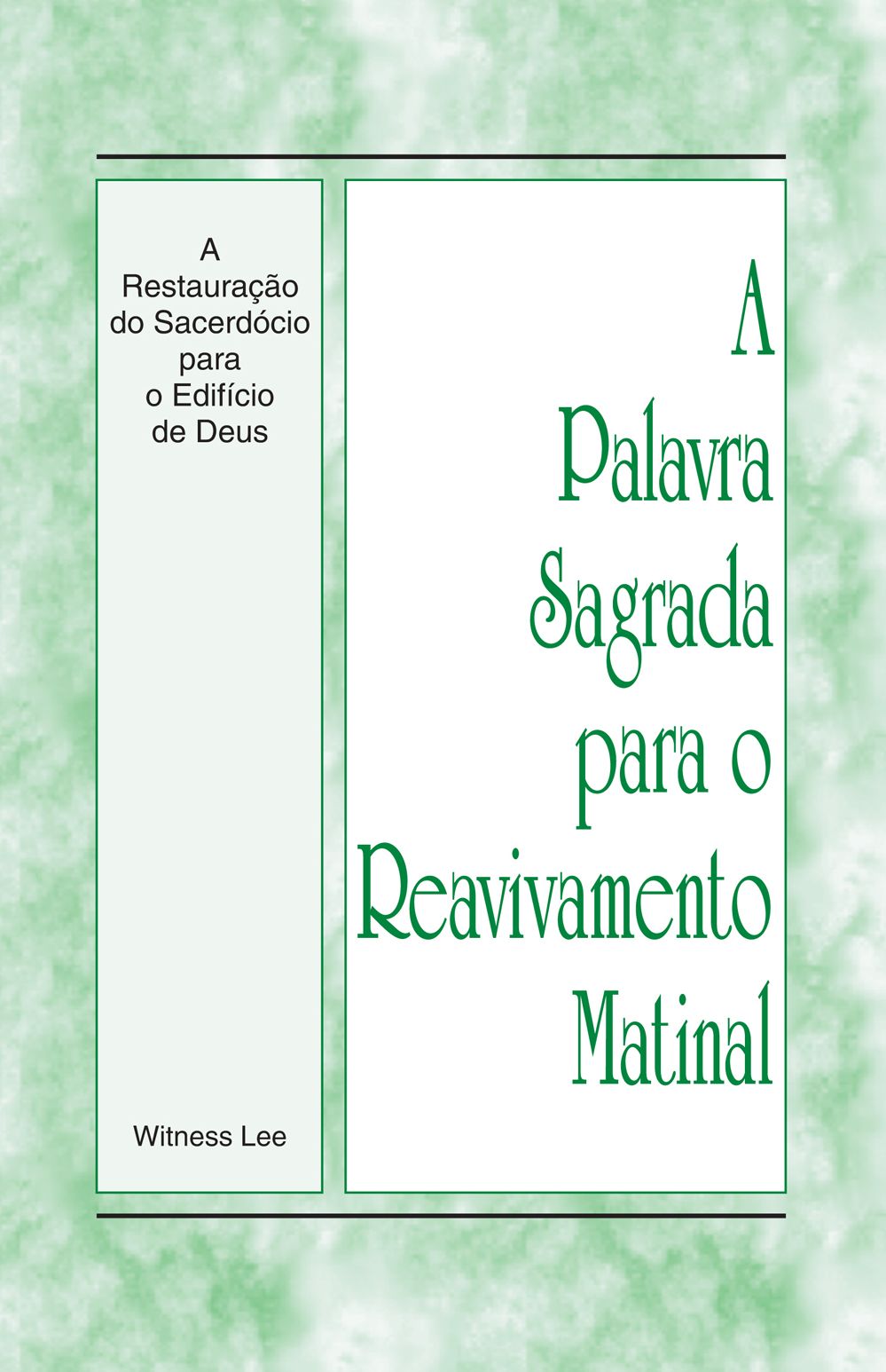 A Palavra Sagrada para o Reavivamento Matinal - A Restauracao do Sacerdocio para o Edificio de Deus