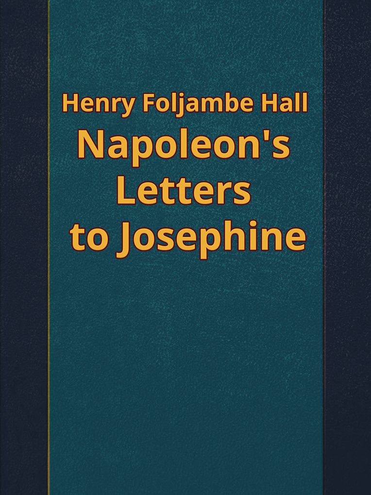 Napoleon's Letters to Josephine