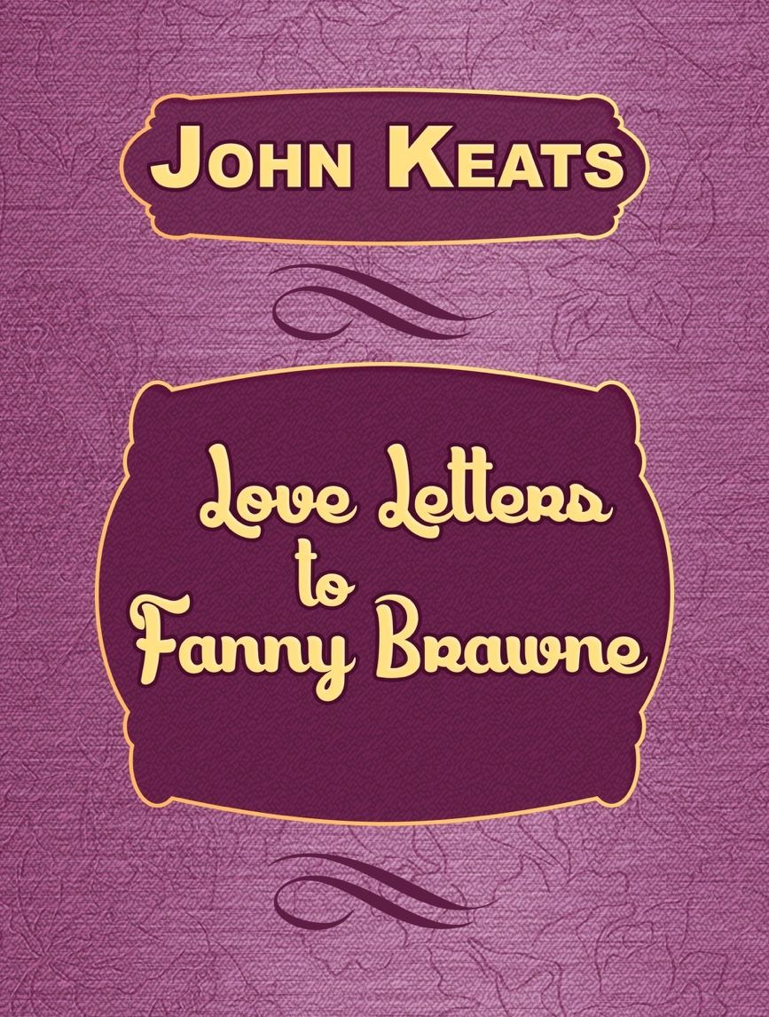 Love Letters To Fanny Brawne