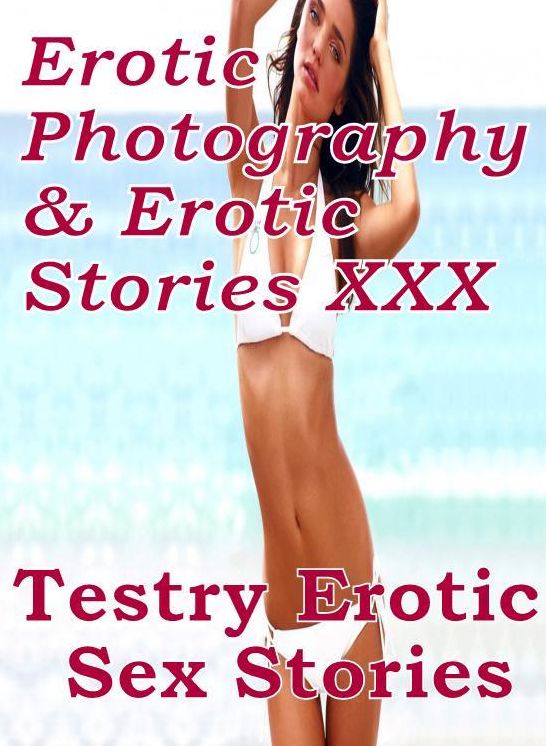 Erotica Domination: Erotic Photography & Erotic Stories XXX Testry : Erotic Sex Stories ( Erotic Photography, Erotic Stories, Nude Photos, Naked, Adult Nudes, Domination, Lesbian, She-male, Gay, Fetish, Bondage, Sex, Erotic, Erotica, Hentai, Oral )