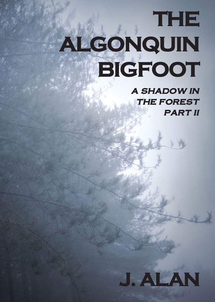 The Algonquin BigFoot A Shadow in the Forest Part II