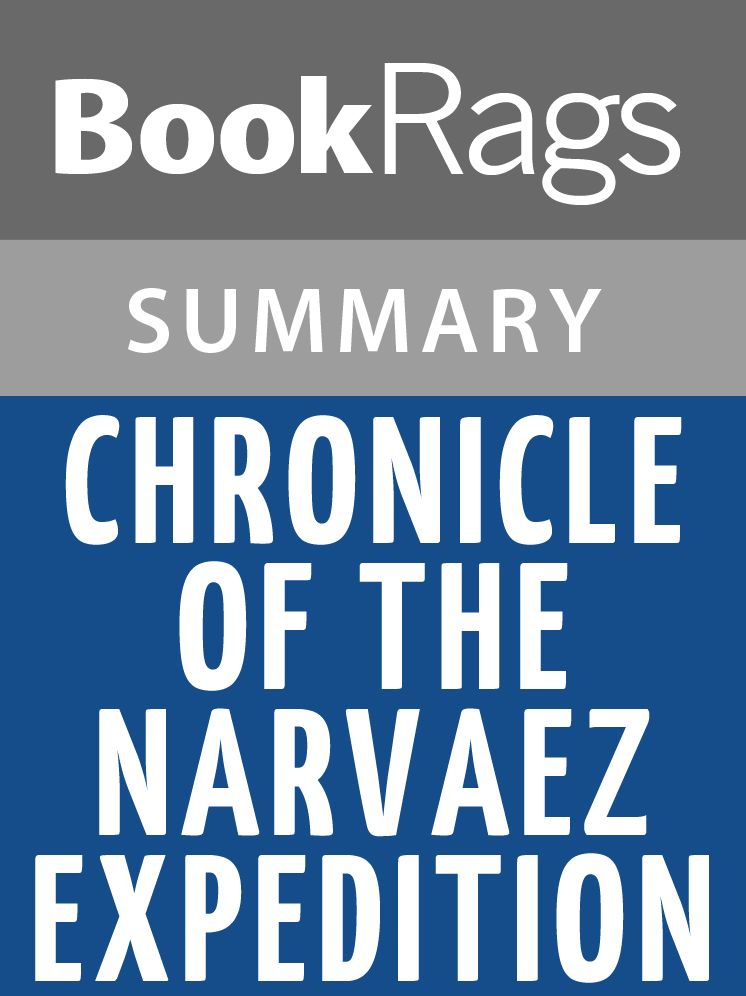 Chronicle of the Narvaez Expedition by Alvar Nunez Cabeza de Vaca l Summary & Study Guide