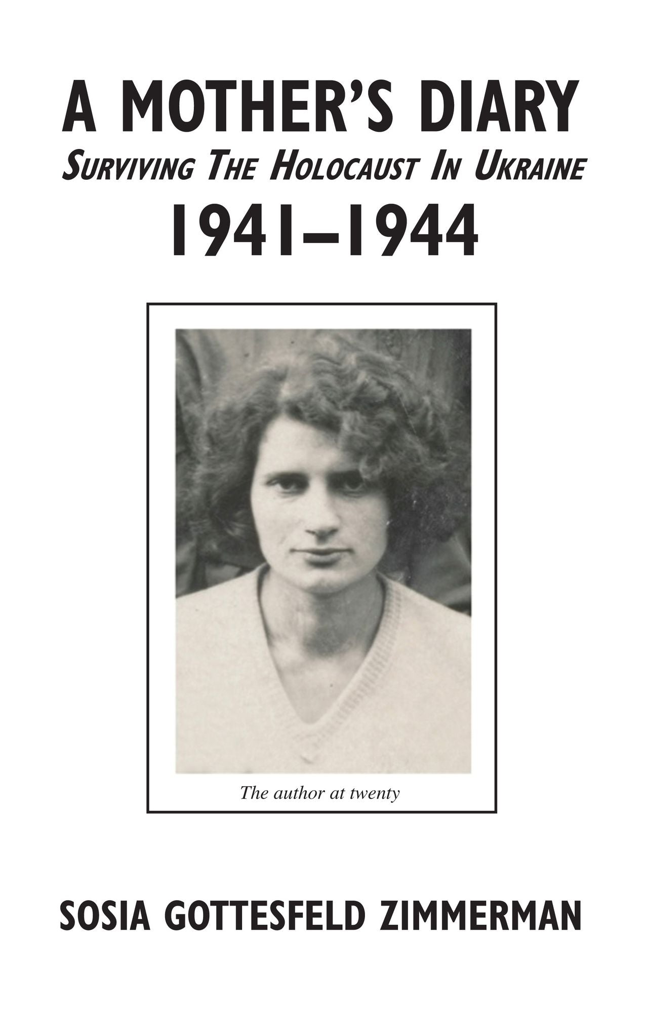 A Mother's Diary: Surviving the Holocaust in Ukraine 1941-1944