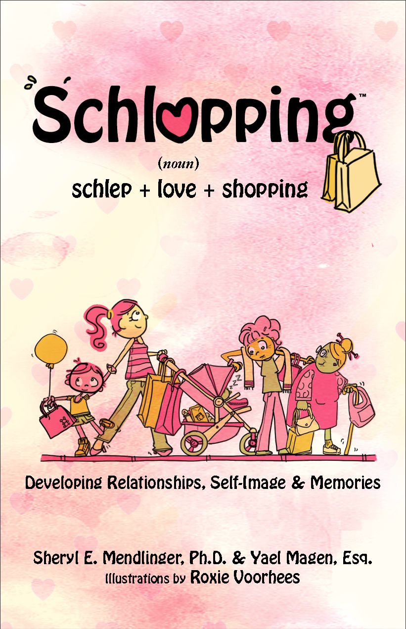 Schlopping: Developing Relationships, Self-Image & Memories (noun, schlep+love+shopping)