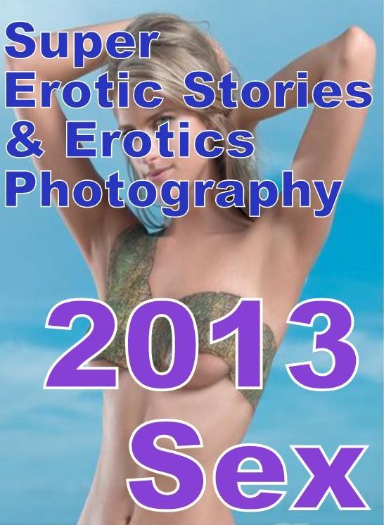 Bondage: Super Erotic Stories & Erotics Photography 2013 Sex ( Erotic Photography, Erotic Stories, Nude Photos, Lesbian, She-male, Gay, Fetish, Bondage, Sex, Erotic, Erotica, Hentai, Oral, Porno )