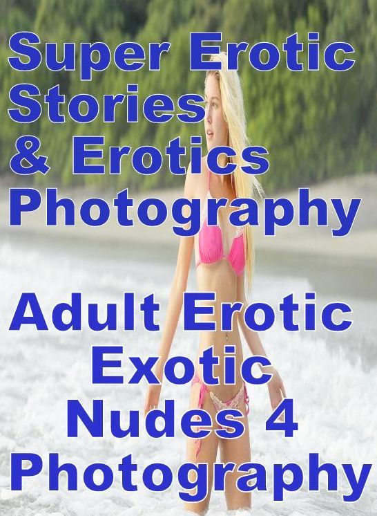 Bondage: Super Erotic Stories & Erotics Photography Adult Erotic Exotic Nudes 4 Photography ( Erotic Photography, Erotic Stories, Nude Photos, Lesbian, She-male, Gay, Fetish, Bondage, Sex, Erotic, Erotica, Hentai, Oral, Porno )