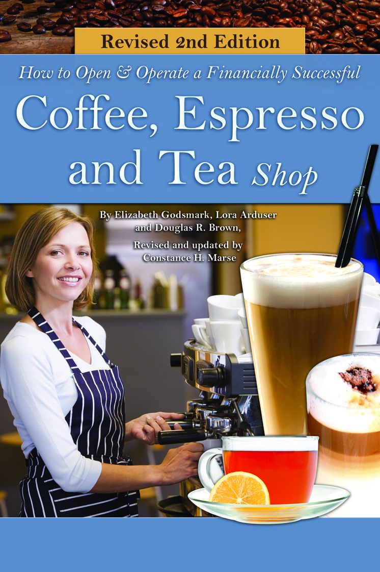 How to Open a Financially Successful Coffee, Espresso & Tea Shop: Revised 2nd Edition