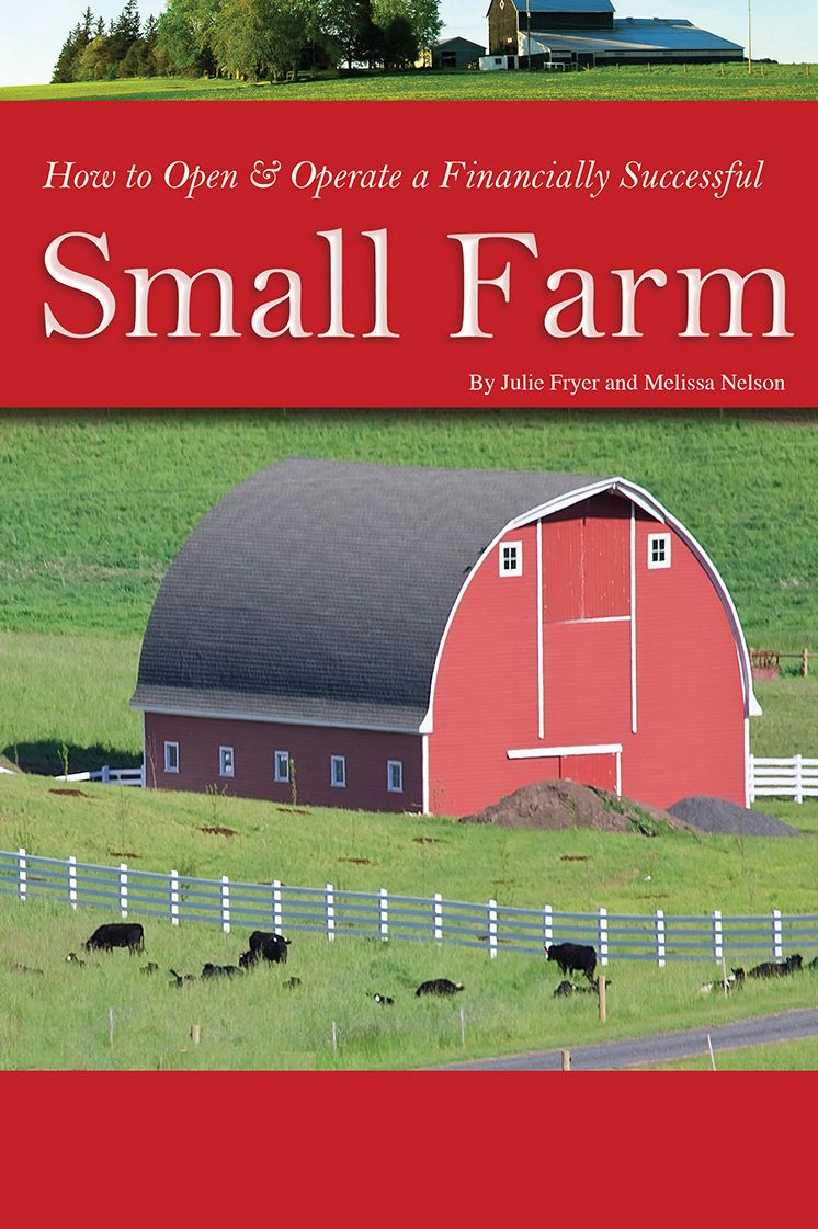 How to Open & Operate a Financially Successful Small Farm