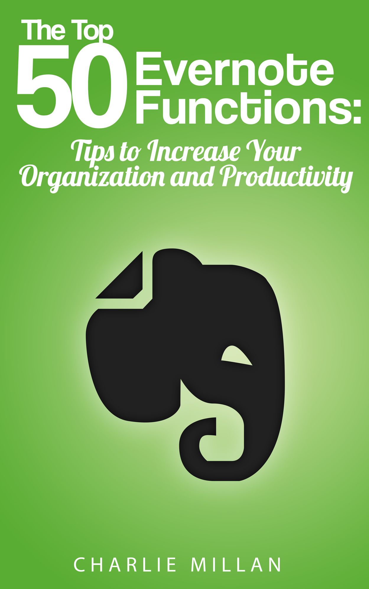 The Top 50 Evernote Functions: Tips for Increasing Your Organization and Productivity