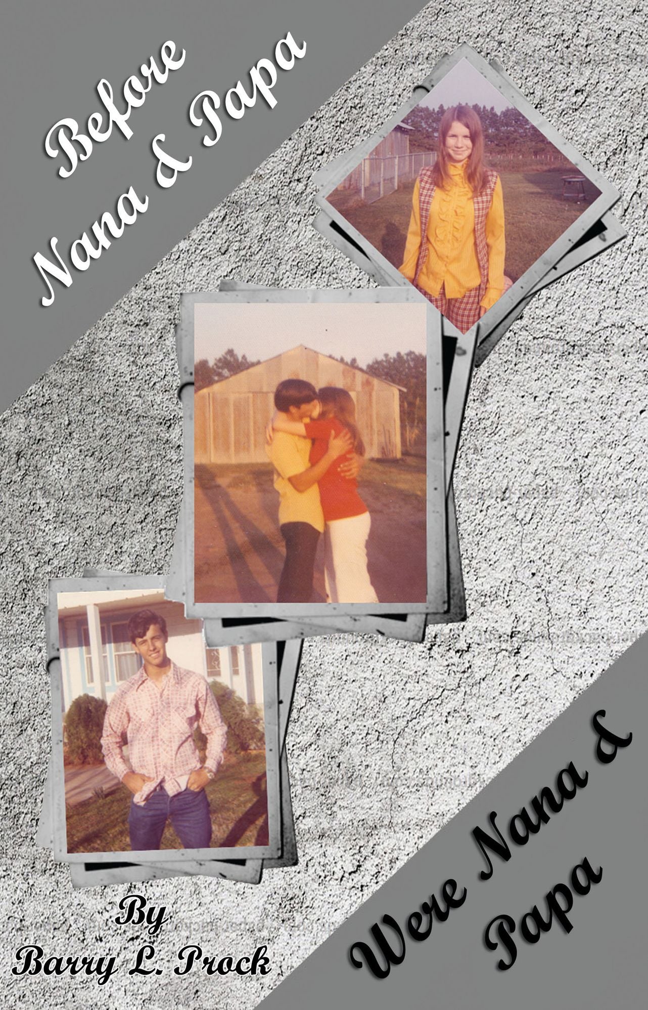 Before Nana & Papa Were Nana & Papa