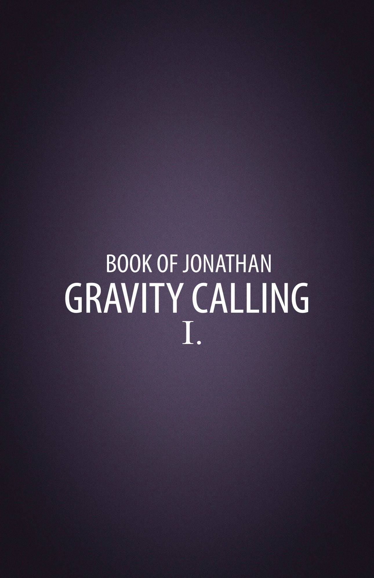Gravity Calling: Book I of the Book of Jonathan