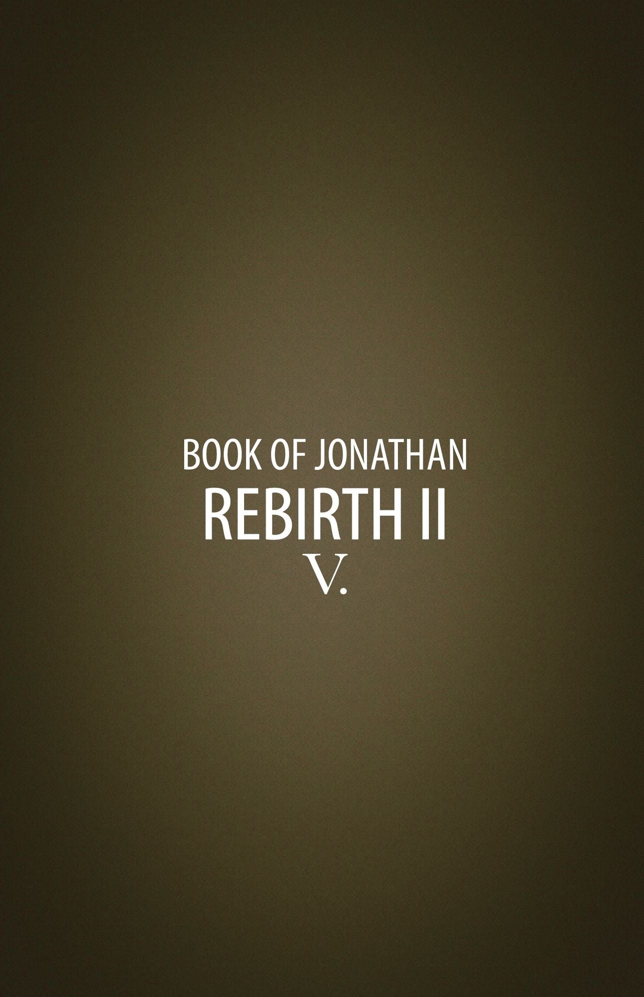 Rebirth II: Book V of the Book of Jonathan