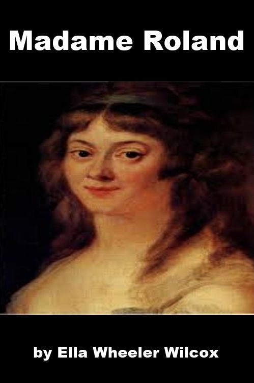 Madame Roland and the French Revolution