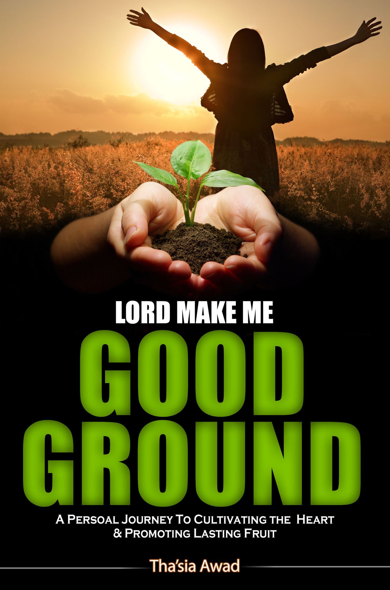 Lord, Make Me Good Ground