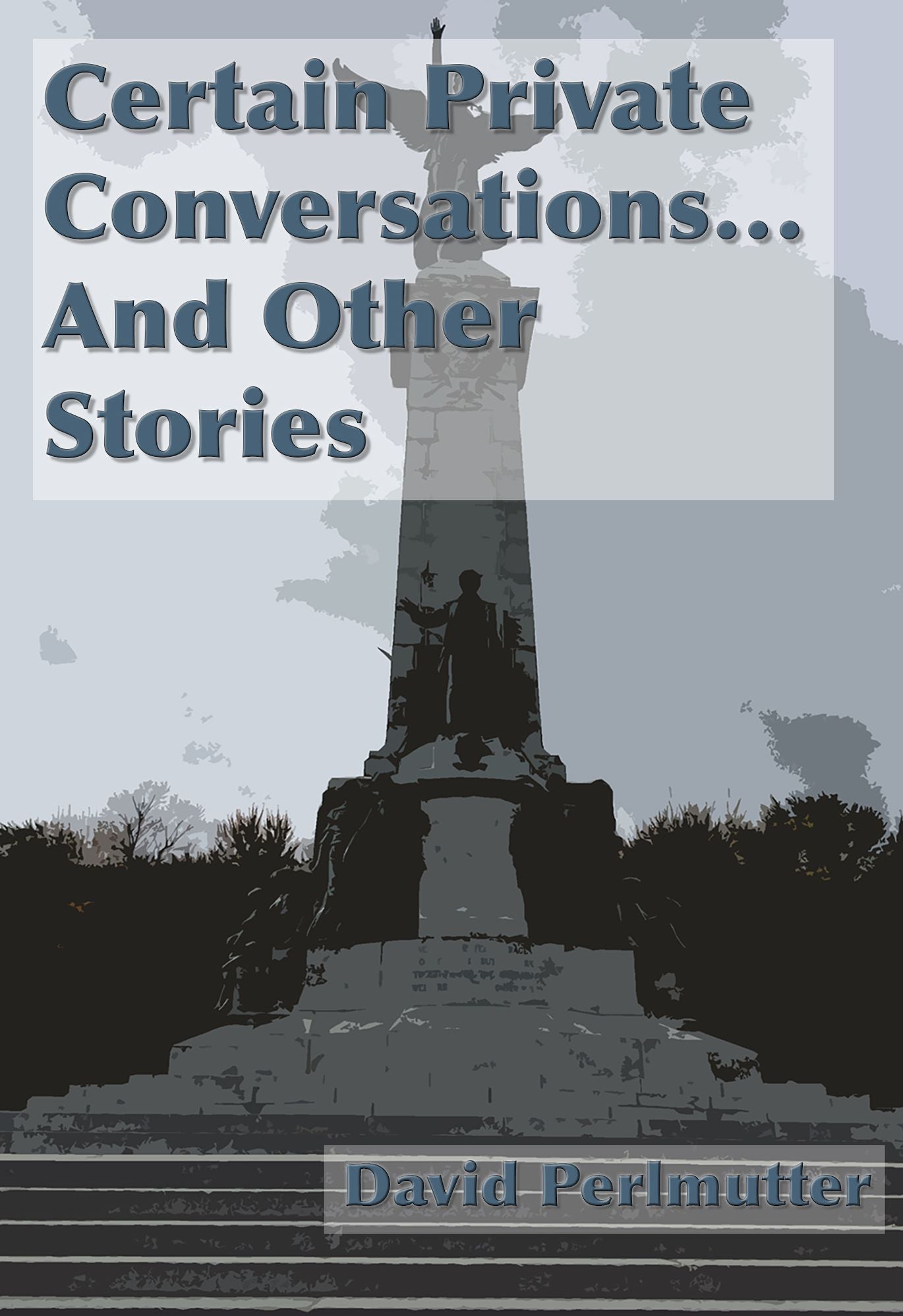 Certain Private Conversations... And Other Stories