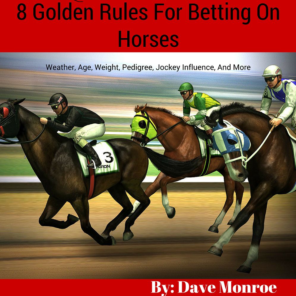 8 Golden Rules For Betting On Horses: Weather, Age, Weight, Pedigree, Jockey Influence, And More