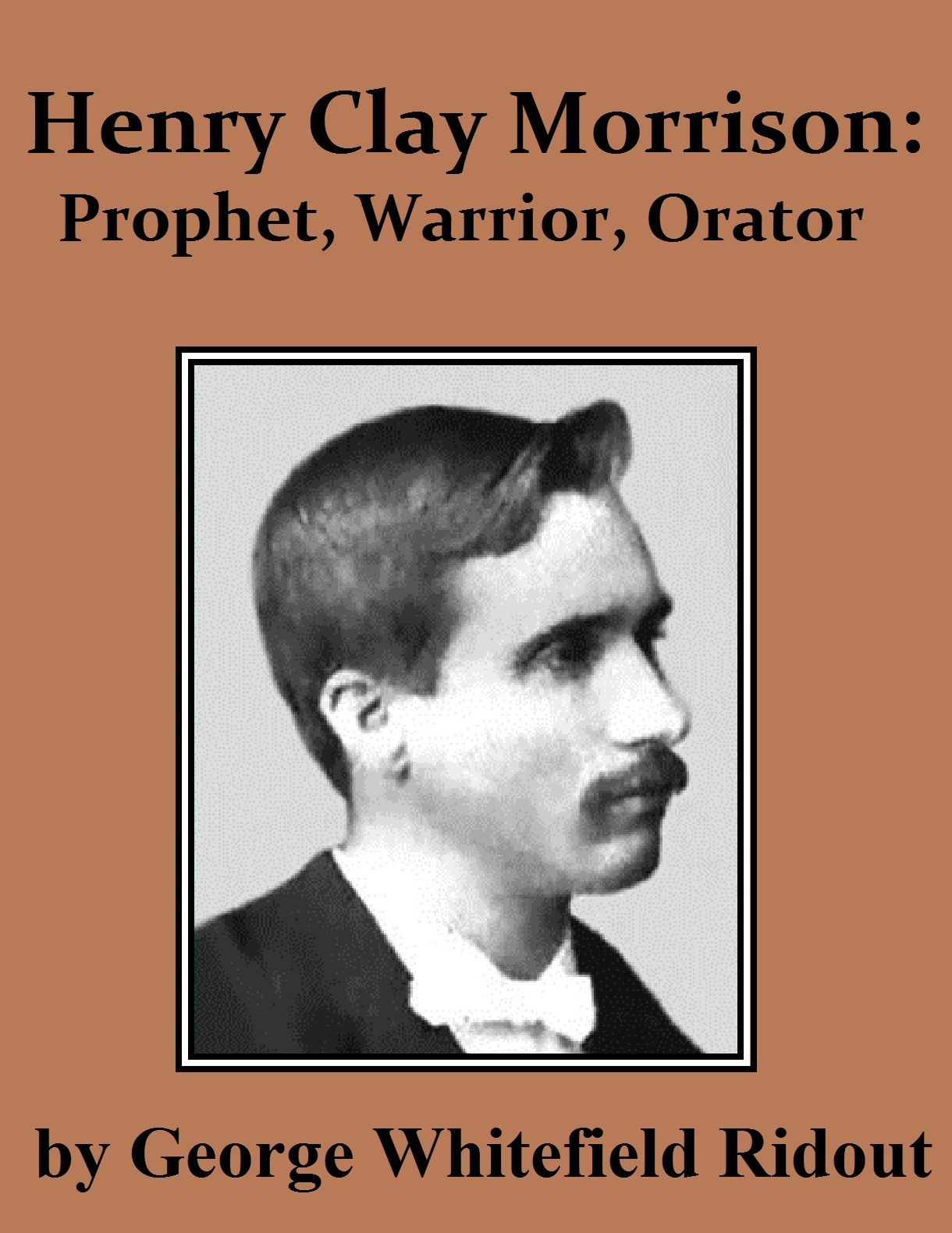 Henry Clay Morrison: Prophet, Warrior, Orator