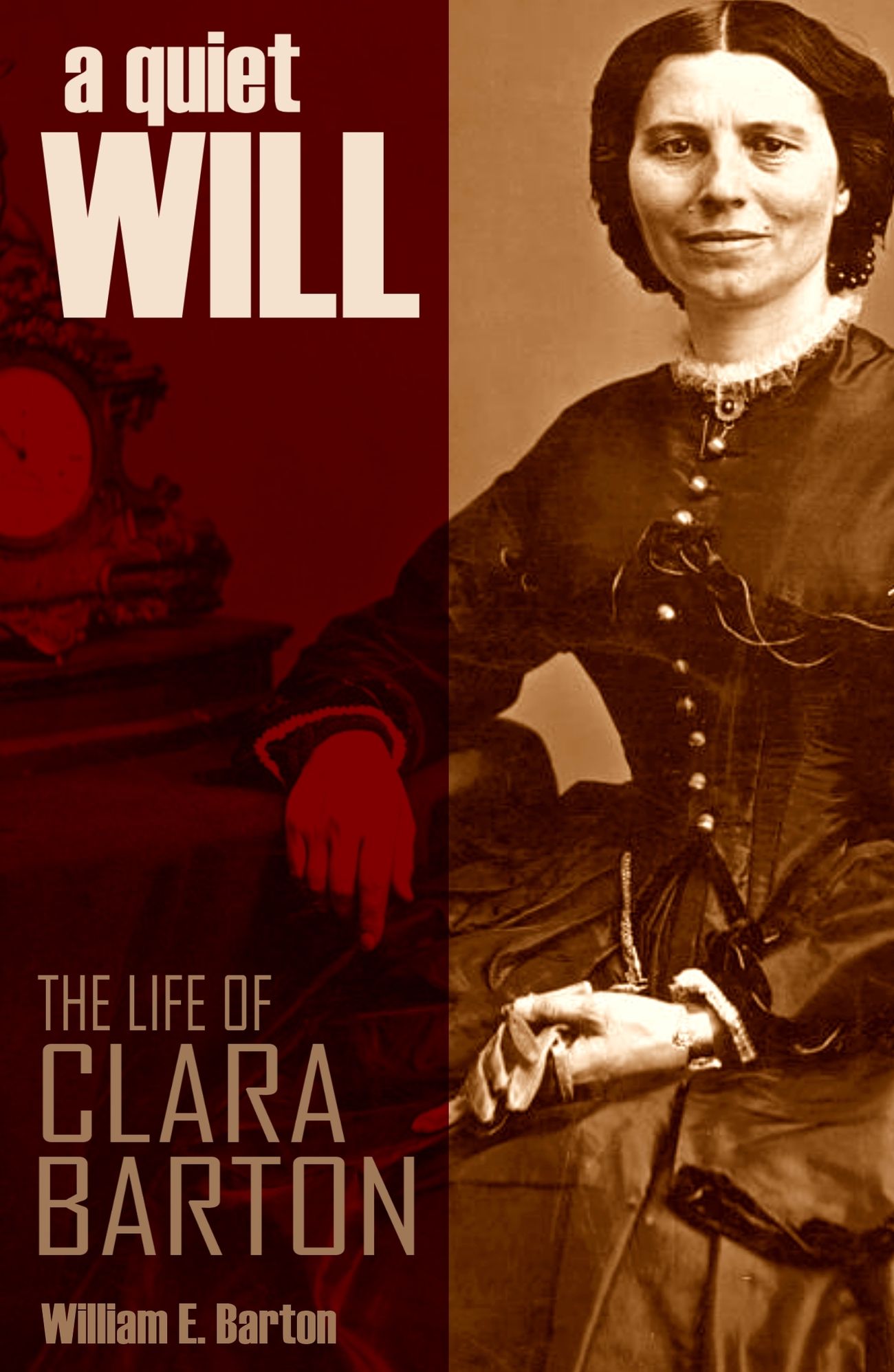 A Quiet Will: The Life of Clara Barton (Abridged, Annotated)