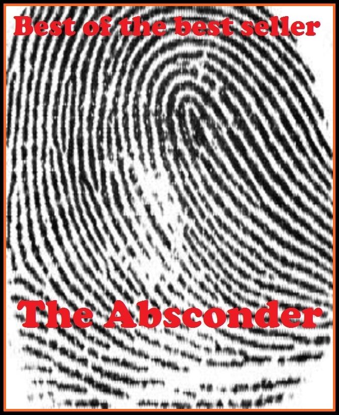 Adventure, Horror, Mystery Classics Best Seller's for 99 Cents The Absconder(adventure, fantasy, romantic, action, fiction, science fiction, amazing , western, thriller, crime novel, crime story, detective story, classic western)