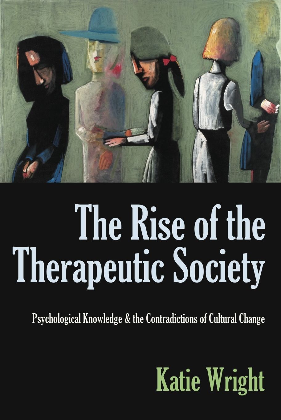 The Rise of the Therapeutic Society: Psychological Knowledge & the Contradictions of Cultural Change