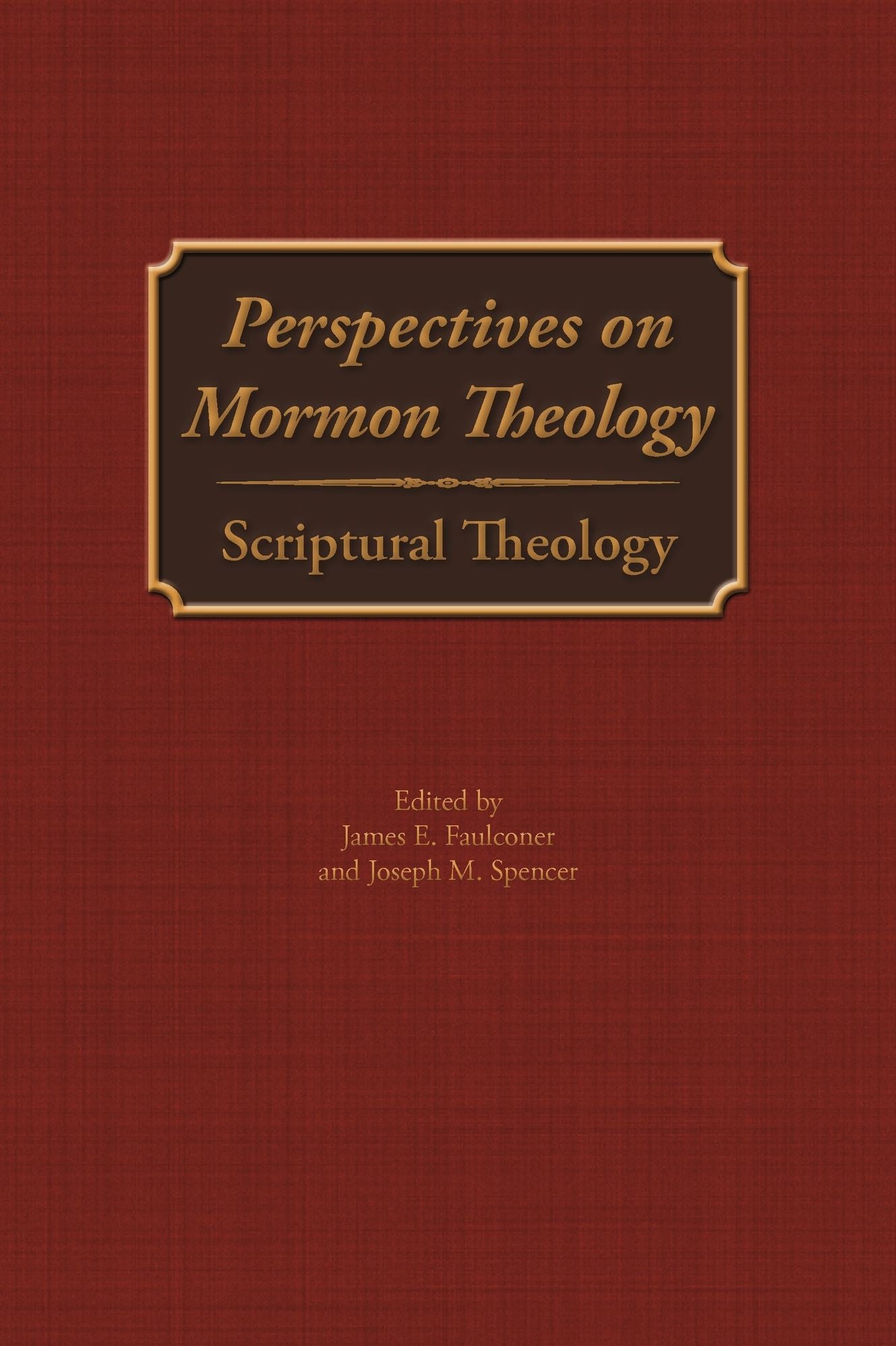 Perspectives on Mormon Theology: Scriptural Theology