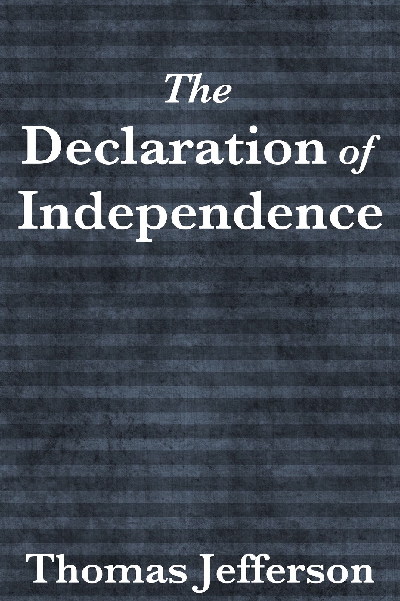 The Declaration of Independence - Thomas Jefferson