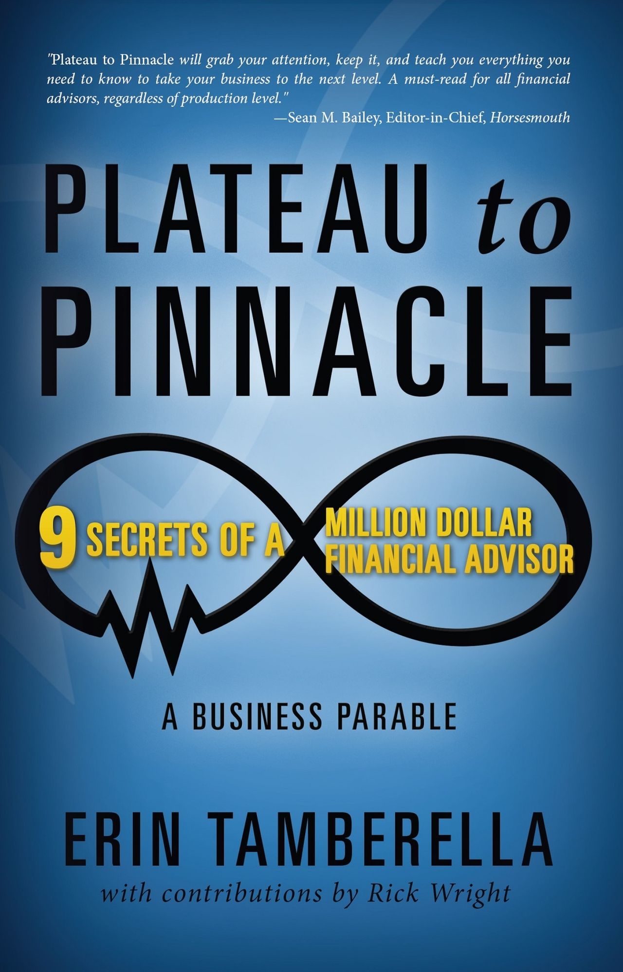 Plateau to Pinnacle: 9 SECRETS OF A MILLION DOLLAR FINANCIAL ADVISOR