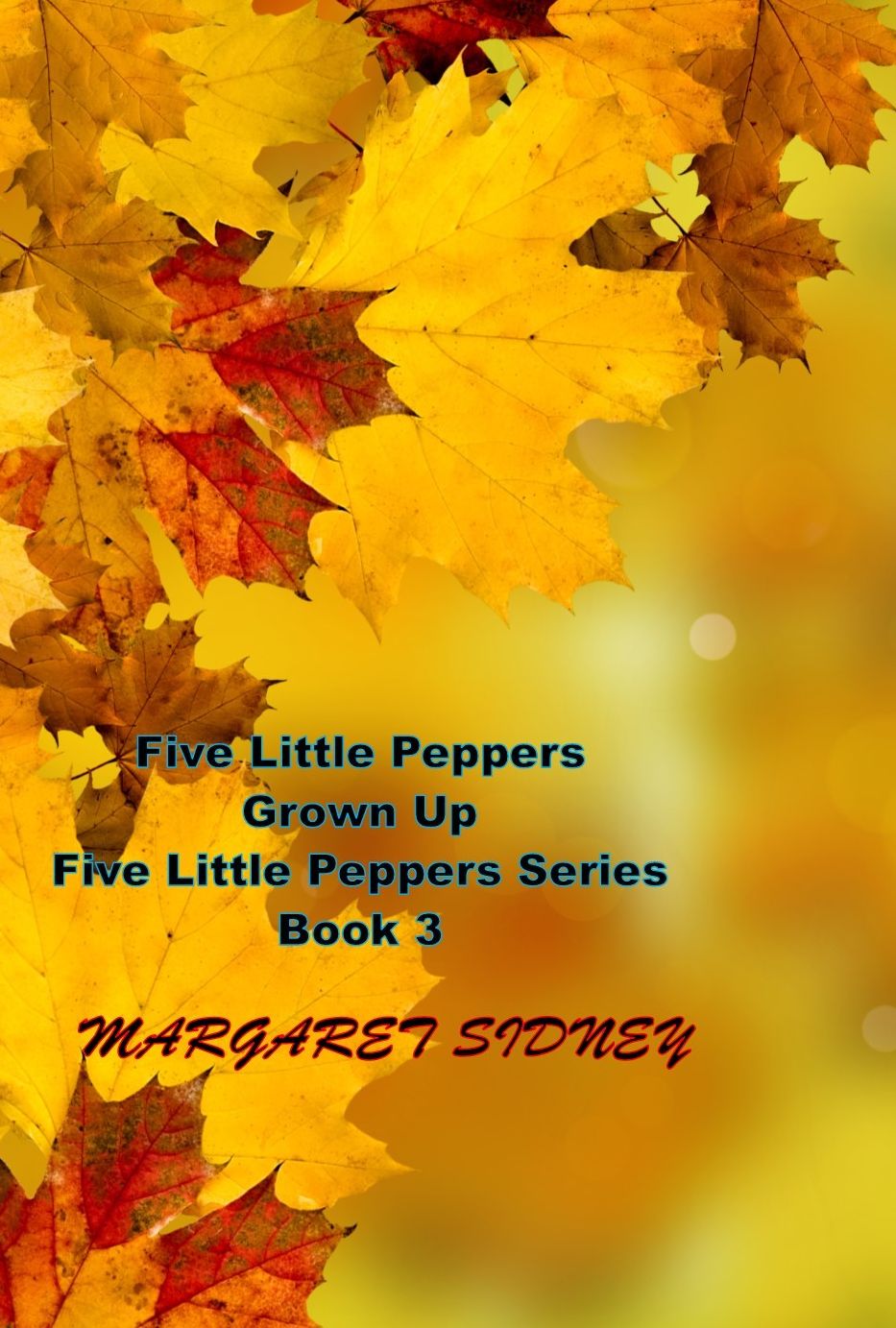 Five Little Peppers Grown Up, Five Little Peppers Series Book 3