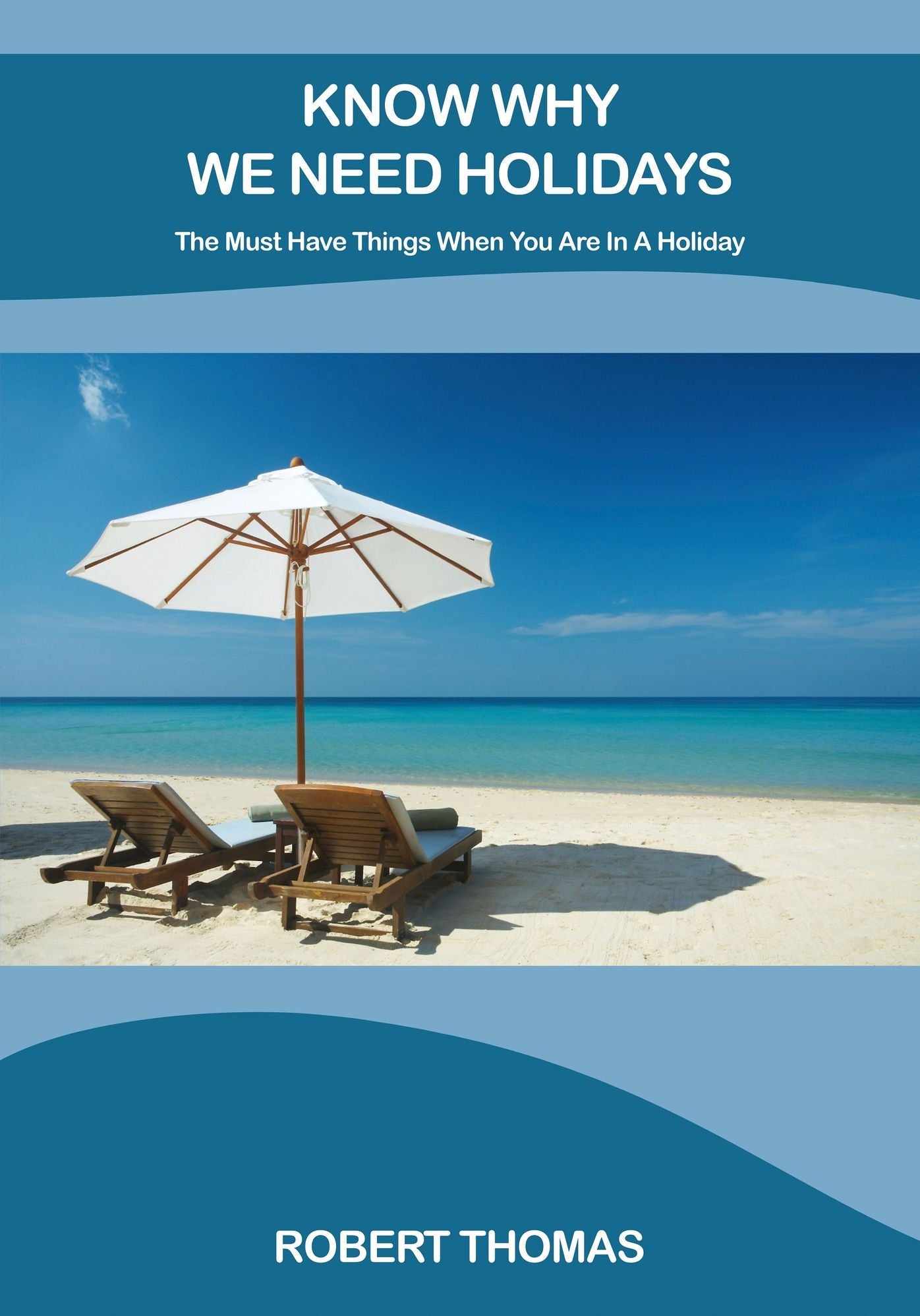 Know Why We Need Holidays